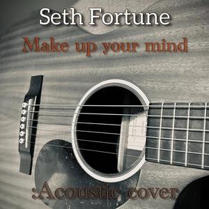 Make Up Your Mind (Acoustic Version)