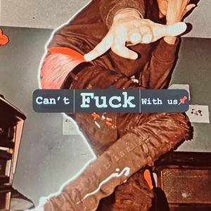 Can't **** with us