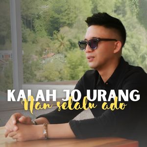Kalah Jo Urang Nan Selalu Ado