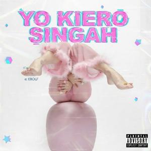 YO KIERO SINGAH