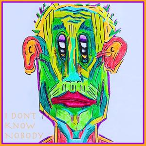 I Don't Know Nobody