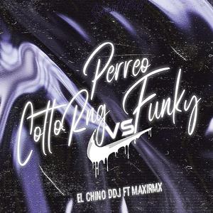 PERREO COTTO RNG VS FUNKY (feat. EL CHINO DDJ)