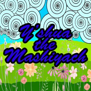 Y'shua the Mashiyach