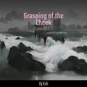 Grasping of the Cheek