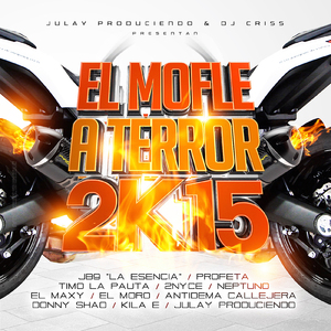 El Mofle a Terror 2k15 (feat. 2nyce, Neptuno, EL MAXY, EL Moro, Antidema, Callejera, Danny Shao, Kila E & Julay Produciendo)