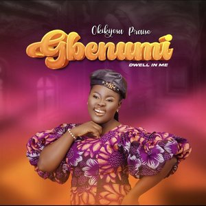 Gbenumi (Dwell in Me)