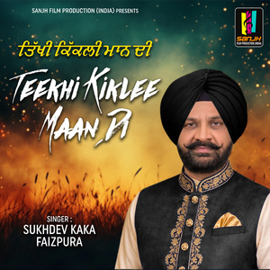 Teekhi Kiklee Maan Di