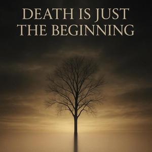 ...death is just the beginning...