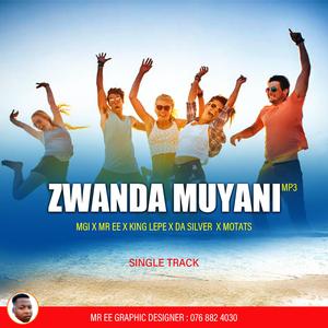 ZWANDA MUYANI (feat. Mgi, Mr Ee, King lepe, Da Silver & Motats) (Radio Edit)