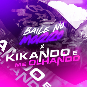 Baile No Morro X Kikando E Me Olhando