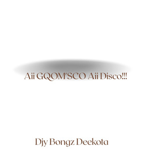 Aii Gqom'sco Aii Disco