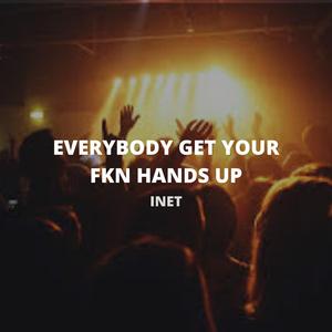 Everybody Get Your Fkn Hands Up