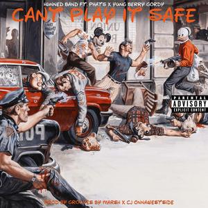 Cant Play It Safe (feat. Phats & Yung Berry Gordy)