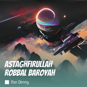 Astaghfirullah Robbal Baroyah