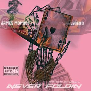 NEVER FOLDIN (feat. JAMES MONROE & LEGEND)