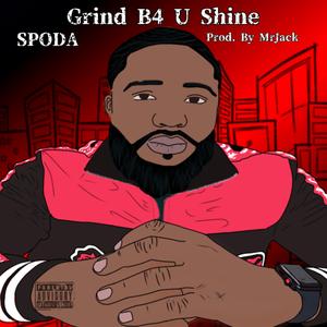 Grind B4 U Shine