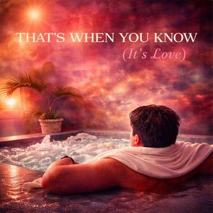 That's When You Know (It's Love)