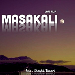 Masakali (Lofi Flip)