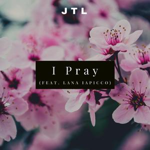 I Pray (feat. Lana Iapicco)