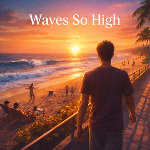Waves So High