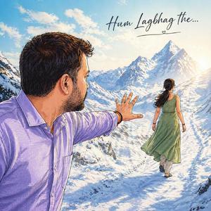 Hum Lagbhag the (हम लगभग थे)