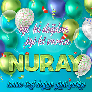 İyi ki doğdun İyi ki varsın Nuray (İsmine Özel Doğum Günü Şarkısı)