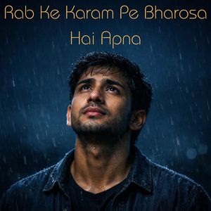 Rab Ke Karam Pe Bharosa Hai Apna