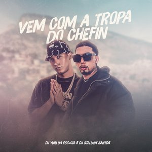 Vem Com a Tropa do Chefin