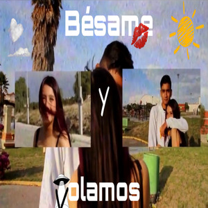 Bésame y Volamos