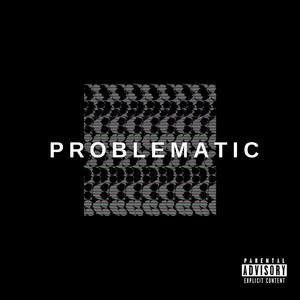 Problematic (feat. Kv Clutch & 905Ty)