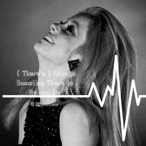 (There's) Always Something There To Remind Me