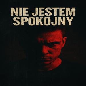 NIE JESTEM SPOKOJNY