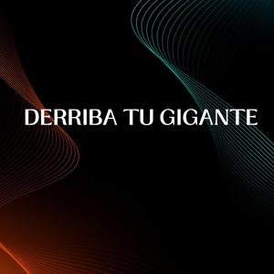 DERRIBA TU GIGANTE