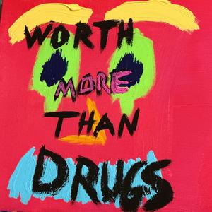 Worth More Than Drugs