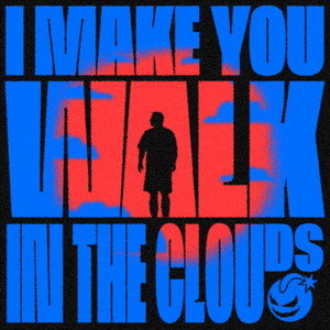 I Make You Walk in the Clouds