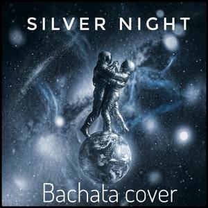 Silver Night (feat. Ye Ritmo) (Bachata version)