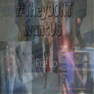 #TheyDONTwantUS #RiseUP