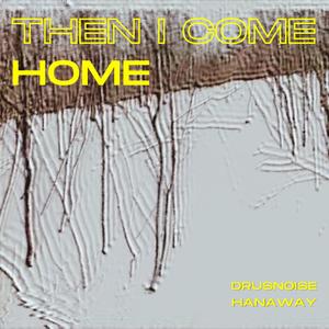 Then I Come Home (Techno mix)