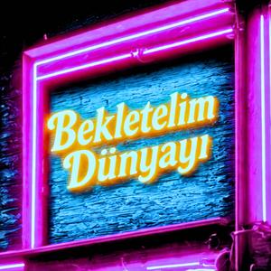 Bekletelim Dünyayı (Remix Version)