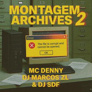 Montagem Archives 2 (feat. DJ SDF & MC Denny)
