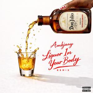 Liquor In Your Body (Remix)