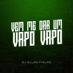 Vem Me Dar um Vapo Vapo