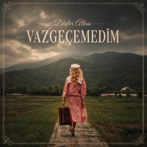 Vazgeçemedim