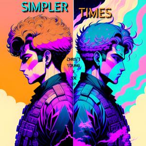 Simpler Times (feat. Chris't Young & Joe EP)