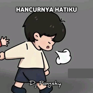 Hancurnya Hatiku