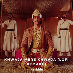 Khwaja Mere Khwaja (Lofi)