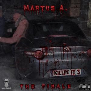 Killin’ it 3 (The Finale) (feat. Martus A.)
