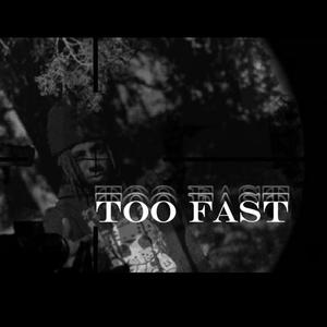 TOO FAST