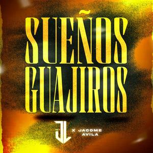 Sueños Guajiros (feat. Jacome Avila)