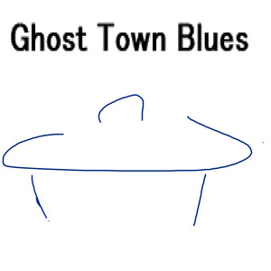 Ghost Town Blues O